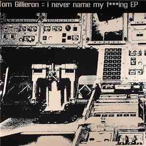 Tom Gillieron - I Never Name My Fucking EP download flac