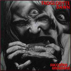 Troglodyte Dawn - Succubus Uncunted download flac