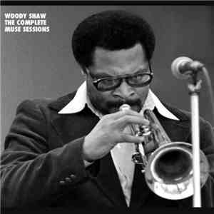 Woody Shaw - The Complete Muse Sessions download flac