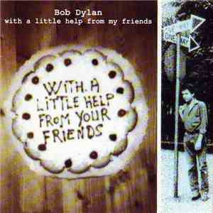 Bob Dylan - With A Little Help From My Friends download flac