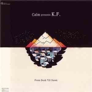 Calm Presents K.F. - From Dusk Till Dawn download flac