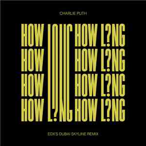 Charlie Puth - How Long (EDX's Dubai Skyline Remix) download flac