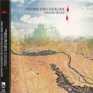 Chicken Wing Facelock - Ground Sound download flac