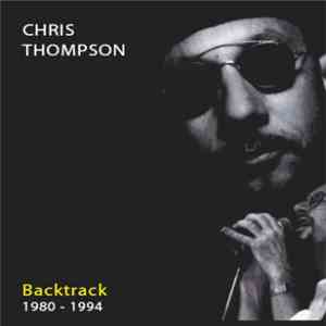 Chris Thompson - Backtrack 1980 - 1994 download flac