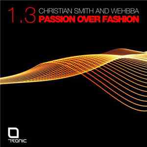 Christian Smith And Wehbba - Passion Over Fashion 1.3 download flac