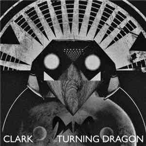 Clark - Turning Dragon download flac