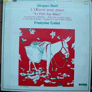 Jacques Ibert, Françoise Gobet - L'Oeuvre Pour Piano "Le Petit Ane Blanc" download flac