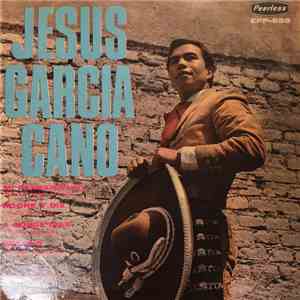 Jesus Garcia Cano - Jesus Garcia Cano download flac