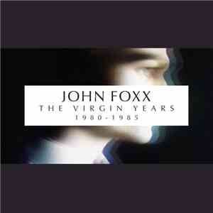 John Foxx - The Virgin Years 1980-1985 download flac