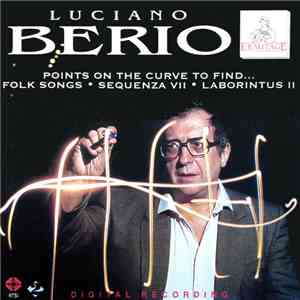 Luciano Berio - Points On The Curve To Find... - Folk Songs - Sequenza VII - Laborintus II download flac