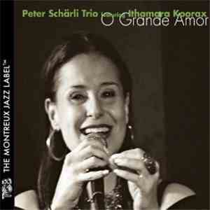 Peter Schärli Trio Featuring Ithamara Koorax - O Grande Amor download flac