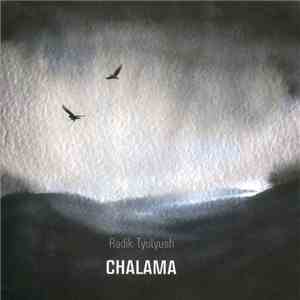 Radik Tyulyush - Chalama download flac