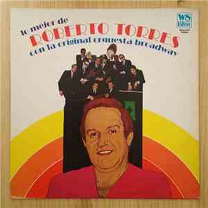 Roberto Torres Con La Orquesta Broadway - Lo Mejor De Roberto Torres Con La Original Orquesta Broadway download flac