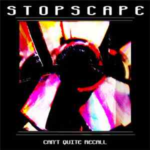 Stopscape - Can't Quite Recall download flac