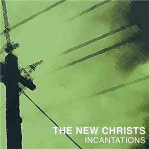 The New Christs - Incantations download flac