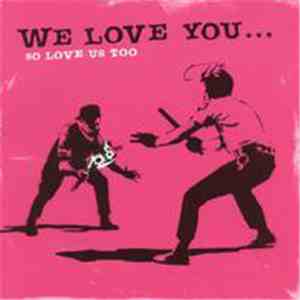 Various - We Love You... So Love Us Too download flac