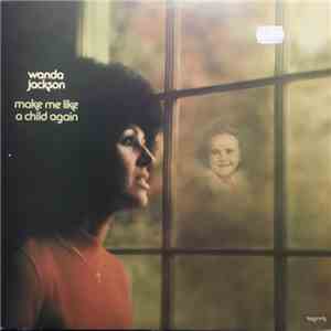 Wanda Jackson - Make Me Like A Child Again download flac