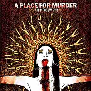A Place For Murder - .​.​.​And Blood Was Shed download flac