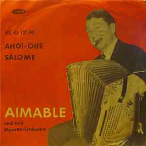 Aimable Und Sein Musette-Orchester - Ahoi-Ohe / Salome download flac