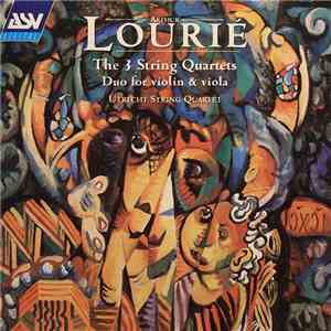 Arthur Lourié, Utrecht String Quartet - The 3 String Quartets • Duo for Violin & Viola download flac