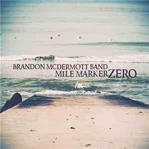 Brandon McDermott Band - Mile Marker Zero download flac