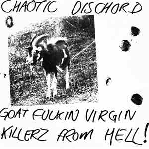 Chaotic Dischord - Goat Fuckin Virgin Killerz From Hell! download flac