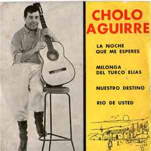 Cholo Aguirre - La Noche Que Me Esperes download flac