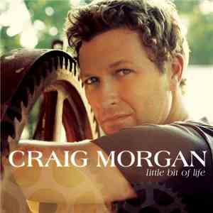Craig Morgan - Little Bit Of Life download flac