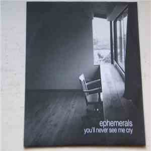Ephemerals - You'll Never See Me Cry download flac