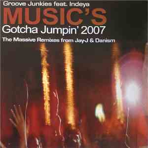 Groove Junkies - Music's Gotcha Jumpin' 2007 download flac