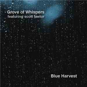 Grove of Whispers Featuring Scott Lawlor - Blue Harvest download flac