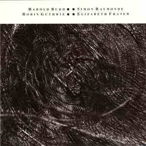 Harold Budd / Elizabeth Fraser / Robin Guthrie / Simon Raymonde - The Moon And The Melodies download flac
