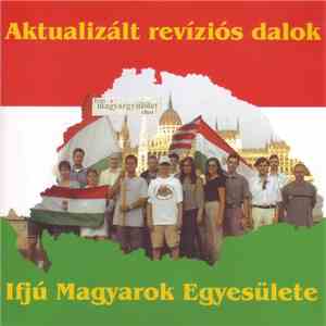 Ifjú Magyarok Egyesülete - Aktualizált Revíziós Dalok download flac