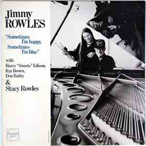 Jimmy Rowles With Harry "Sweets" Edison, Ray Brown, Don Bailey & Stacy Rowles - Sometime I'm Happy, Sometimes I'm Blue download flac
