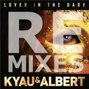 Kyau & Albert - Lover In The Dark (Remixes) download flac