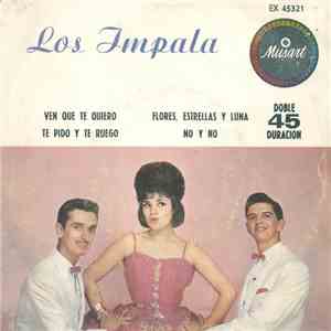 Los Impala  - Ven Que Te Quiero / Te Pido Y Te Ruego / Flores, Estrellas Y Luna / No Y No download flac