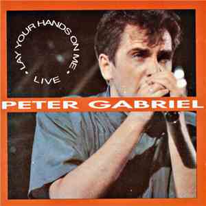 Peter Gabriel - Lay Your Hands On Me "Live" download flac