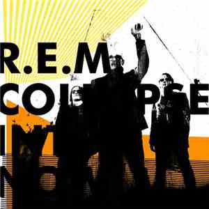 R.E.M. - Collapse Into Now download flac