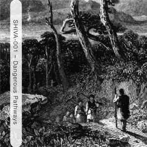 SHIVA-001 - Dangerous Pathways download flac