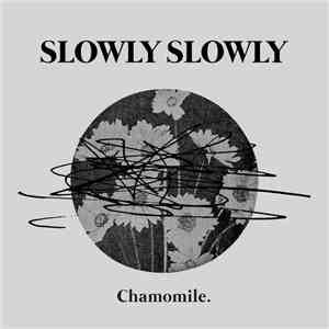 Slowly Slowly - Chamomile FLAC album