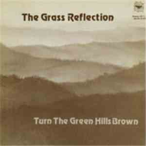 The Grass Reflection - Turn The Green Hills Brown download flac