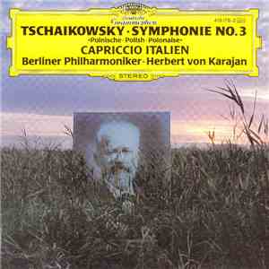 Tschaikowsky / Herbert Von Karajan / Berliner Philharmoniker - Symphonie Nr. 3 »Polnische« - »Polish« / Capriccio Italien download flac