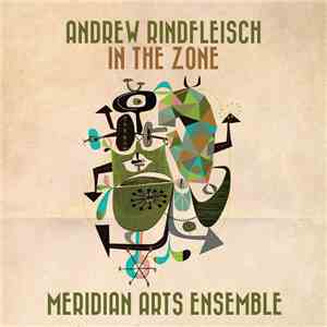 Andrew Rindfleisch, Meridian Arts Ensemble - In The Zone download flac