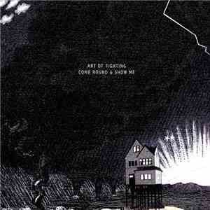 Art Of Fighting - Come Round & Show Me download flac