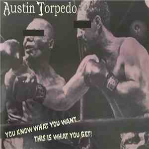 Austin Torpedo - You Know What You Want... This Is What You Get download flac
