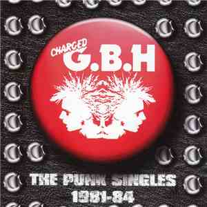 Charged G.B.H - The Punk Singles 1981-84 download flac