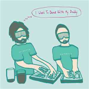 Datarock - I Used To Dance With My Daddy download flac