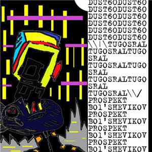Dust 60 / Tugosral / Prospekt Bol'shevikov - MEGA SUPER CUT-UP SPLIT download flac