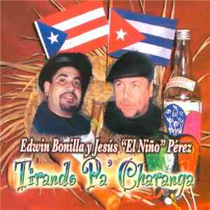 Edwin Bonilla y Jesus "El Nino" Perez - Tirando Pa' Charanga download flac