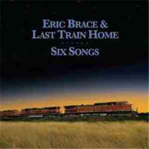 Eric Brace & Last Train Home - Six Songs download flac